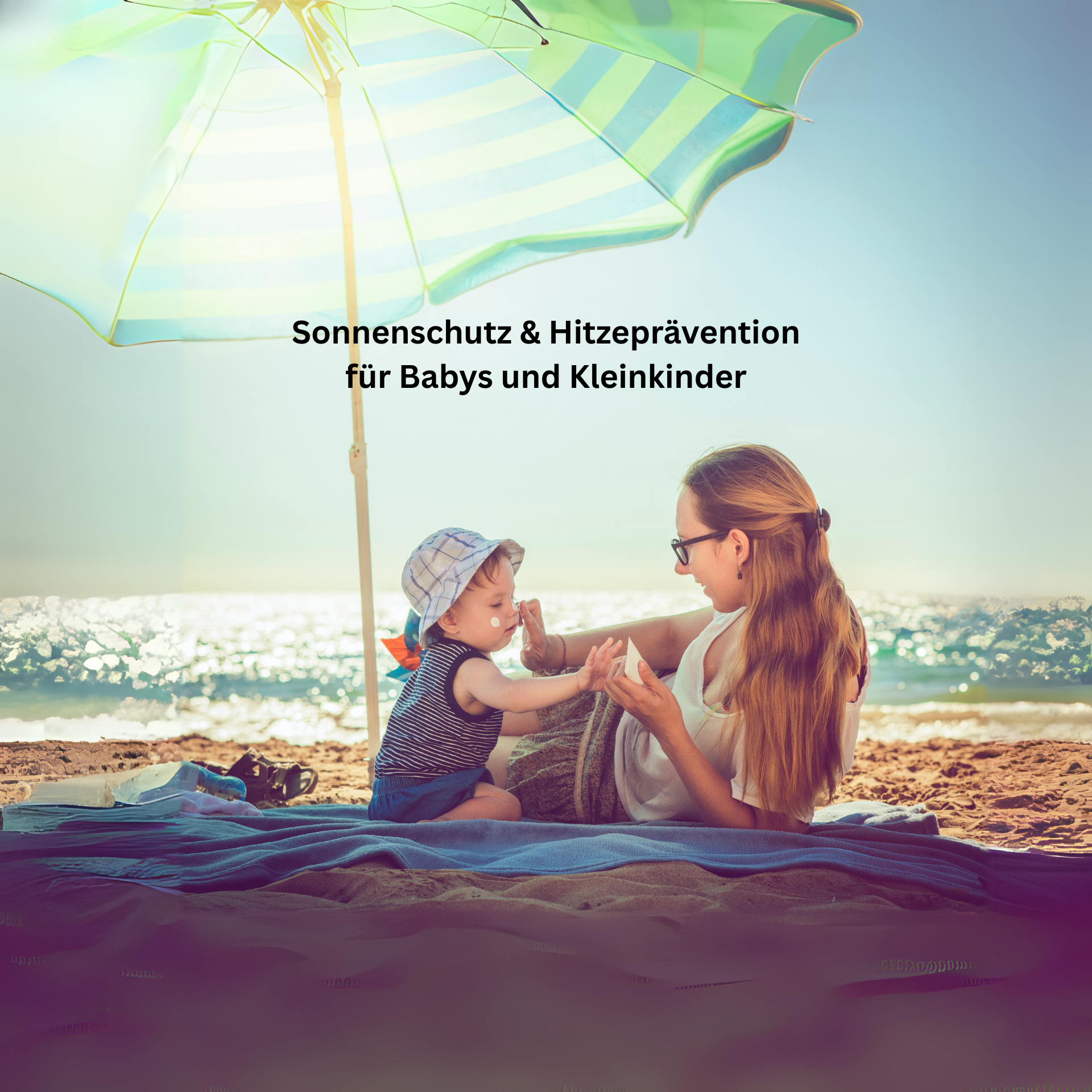Auf kleinen Füßen sicher durch den Sommer – so schützt du Babys und Kleinkinder vor Hitze und Sonne.